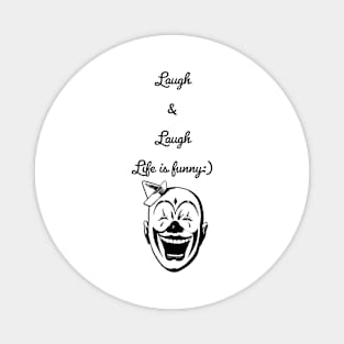 Laugh & Laugh, life is funny| CLOWN Magnet